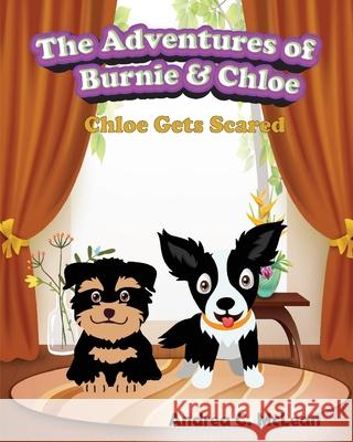 The Adventures of Burnie & Chloe: Chloe Gets Scared Andrea C. McLean 9781963560008 Andrea C. McLean - książka