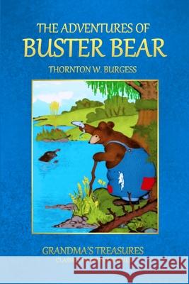 THE Adventures of Buster Bear GRANDMA'S TREASURES, THORNTON W. BURGESS 9781312975231 Lulu.com - książka