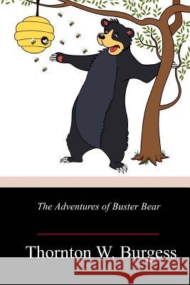 The Adventures of Buster Bear Thornton W. Burgess 9781718673694 Createspace Independent Publishing Platform - książka