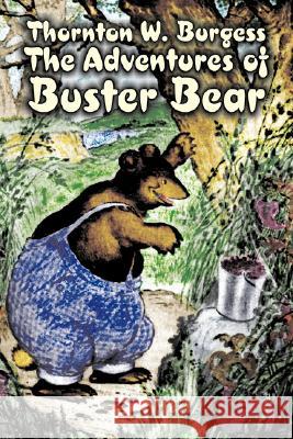 The Adventures of Buster Bear by Thornton Burgess, Fiction, Animals, Fantasy & Magic Thornton W. Burgess 9781603125000 Aegypan - książka