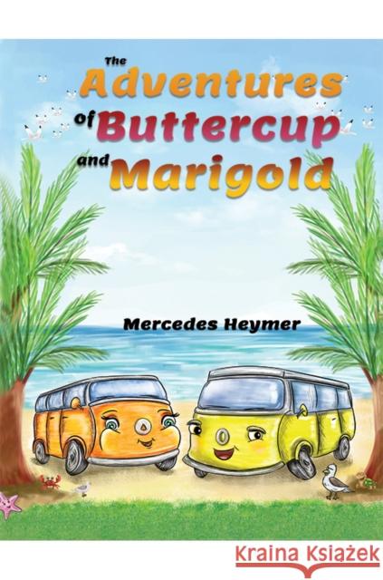 The Adventures of Buttercup and Marigold Mercedes Heymer 9781528904957 Austin Macauley Publishers - książka