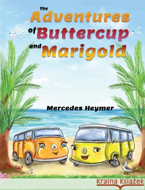 The Adventures of Buttercup and Marigold Mercedes Heymer 9781528908184 Austin Macauley Publishers - książka