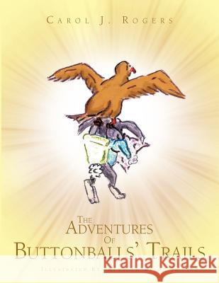 The Adventures of Buttonballs' Trails Carol J. Rogers 9781477244814 Authorhouse - książka