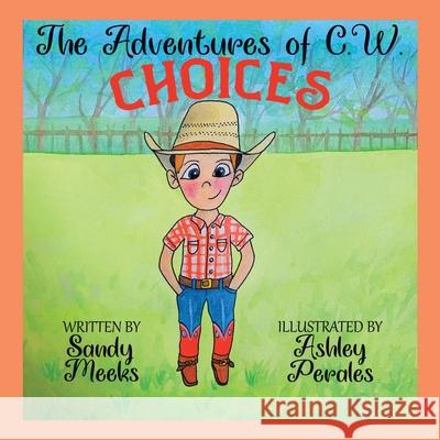 The Adventures of C. W.: Choices Sandy Meeks Ashley Perales 9781665716642 Archway Publishing - książka