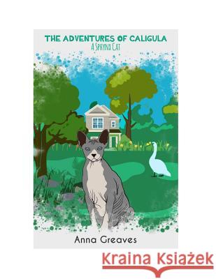 The Adventures of Caligula: a Sphynx Cat Greaves, Maria 9781793009920 Independently Published - książka