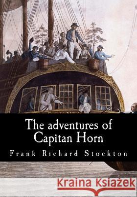 The adventures of Capitan Horn Richard Stockton, Frank 9781548928308 Createspace Independent Publishing Platform - książka