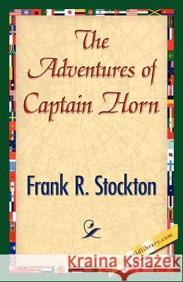 The Adventures of Captain Horn Frank R. Stockton 9781421842547 1st World Library - książka