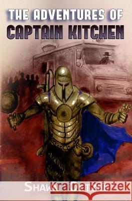 The Adventures of Captain Kitchen Shawn Oetzel 9781988837062 Dark Recesses Press - książka