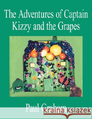 The Adventures of Captain Kizzy and the Grapes Paul Graham 9781425928964 Authorhouse - książka