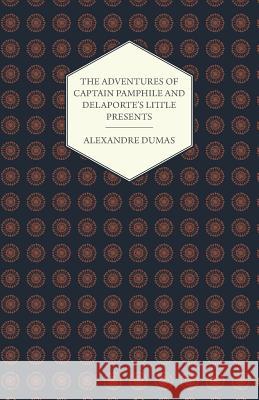 The Adventures of Captain Pamphile and Delaporte's Little Presents - With Three Illustrations by Frank Adams Alexandre Dumas 9781444658934 Rimbault Press - książka
