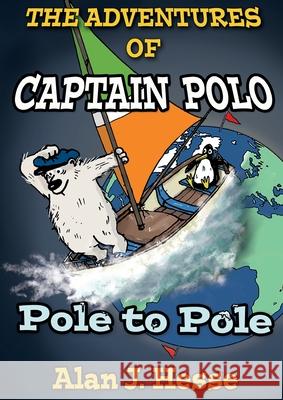 The Adventures of Captain Polo: Pole to Pole Alan J. Hesse 9789942401090 Alan J. Hesse - książka