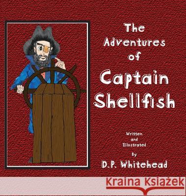 The Adventures of Captain Shellfish D. P. Whitehead 9780997294330 Doug Whitehead - książka