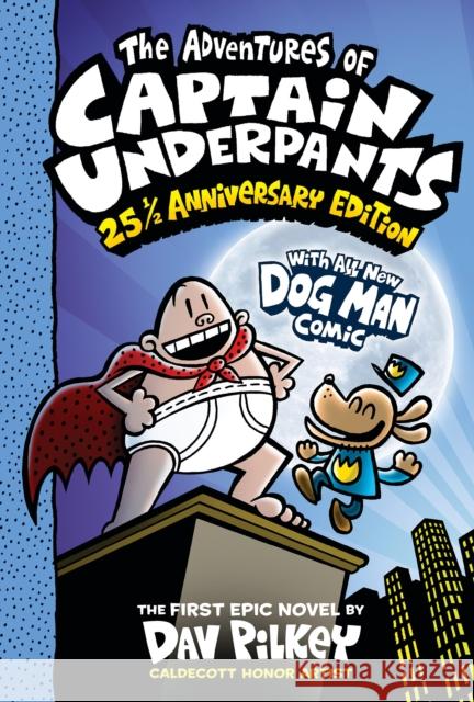 The Adventures of Captain Underpants (Now with a Dog Man Comic!): 25th and a Half Anniversary Edition Dav Pilkey 9781338865394 Scholastic Inc. - książka