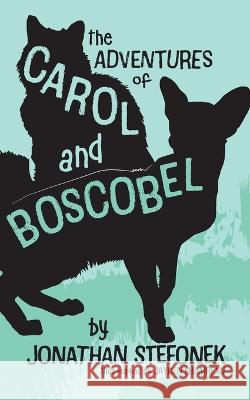 The Adventures of Carol and Boscobel Jonathan Stefonek, Jayden Shambeau 9781645384434 Orange Hat Publishing - książka