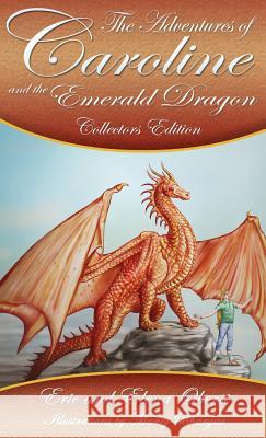 The Adventures of Caroline: and the Emerald Dragon Eric R Oberst, Manoj Bhargav, Elena K Oberst 9780692167540 Painted Leaf Publishing (Plp) - książka