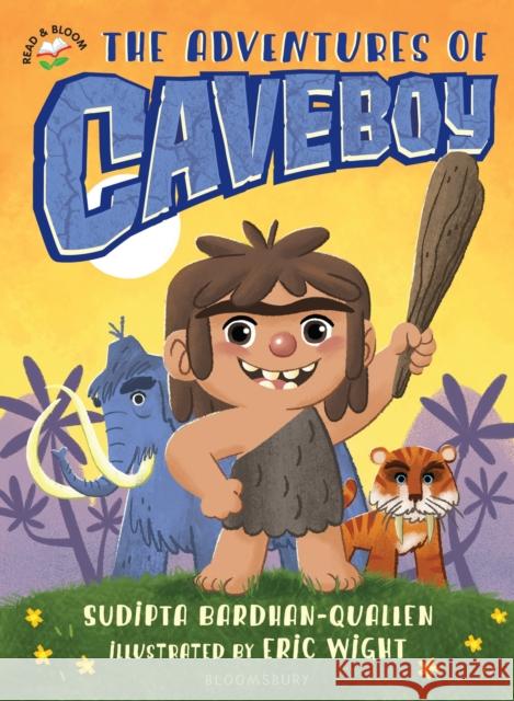 The Adventures of Caveboy Sudipta Bardhan-Quallen, Eric Wight 9781619639874 Bloomsbury Publishing PLC - książka