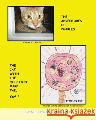 The Adventures of Charles The Cat With The Question Mark Tail Elaine Florence Singleton, David William Eckert 9780228816935 Tellwell Talent - książka