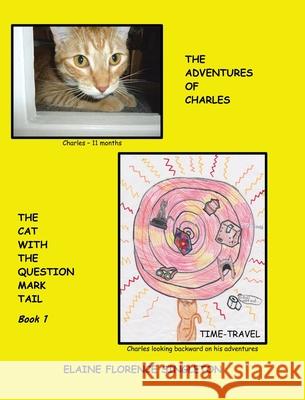 The Adventures of Charles The Cat With The Question Mark Tail Elaine Florence Singleton, David William Eckert 9780228819196 Tellwell Talent - książka