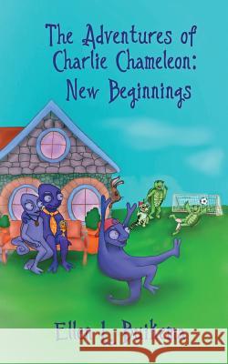 The Adventures of Charlie Chameleon: New Beginnings Ellen L. Buikema 9780990897934 Running Horse Press - książka