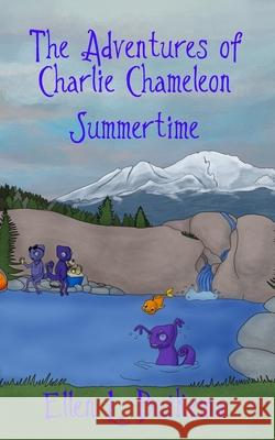 The Adventures of Charlie Chameleon: Summertime Ellen L. Buikema Elizabeth Engel 9780990897996 Running Horse Press - książka