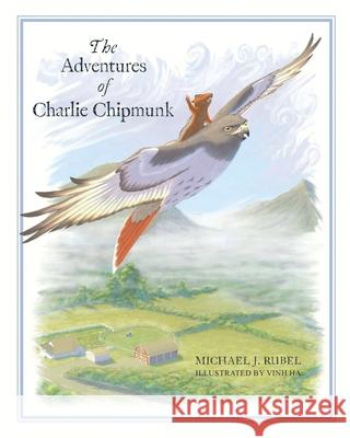 The Adventures of Charlie Chipmunk Michael J. Rubel Vinh Ha 9781917367981 Michael J Rubel - książka