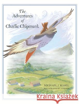 The Adventures of Charlie Chipmunk Michael J. Rubel Vinh Ha 9781917367998 Michael J Rubel - książka