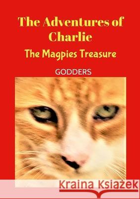 The Adventures of Charlie: Mr Magpie Godders                                  Natalie France Talisha France 9781447893301 Lulu.com - książka