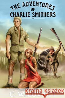 The Adventures of Charlie Smithers C. W. Lovatt 9781907954337 Wild Wolf Publishing - książka