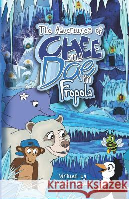 The Adventures of Chee and Dae in Fropola Kieren Knapp Arifa Sayla Saniya Chughtai 9781076180858 Independently Published - książka