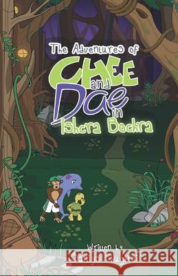 The Adventures of Chee and Dae in Ishcra Bochra Artboard LLC Kieren Knapp Saniya Chughtai 9781723893643 Independently Published - książka