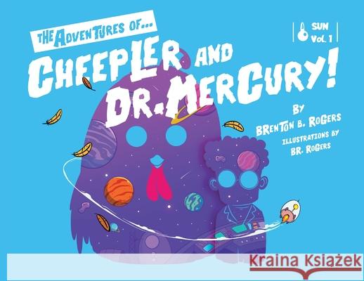 The Adventures of... Cheepler and Dr. Mercury! Brenton B. Rogers B R Rogers 9781665774253 Archway Publishing - książka