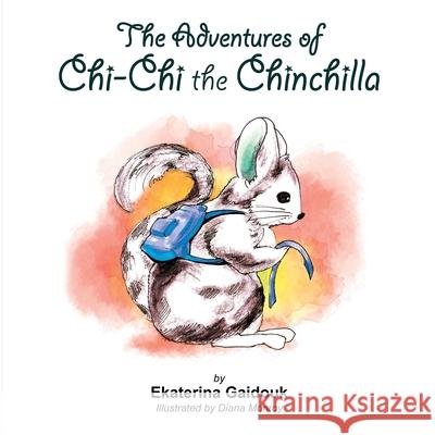 The Adventures of Chi-Chi the Chinchilla Ekaterina Gaidouk 9781716561061 Lulu.com - książka