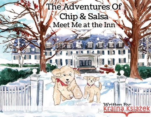 The Adventures of Chip and Salsa: Meet Me At The Inn Jo Oliver-Yeager 9781735881553 Kind Words Publishing - książka