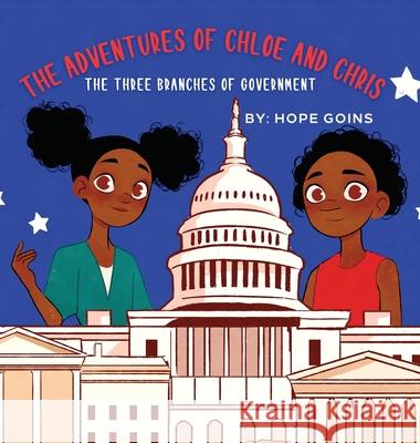 The Adventures of Chloe and Chris: The Three Branches of Government Hope Goins 9781737834571 Priceless Publishing - książka