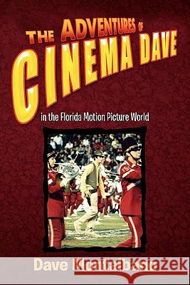 The Adventures of Cinema Dave in the Florida Motion Picture World Dave Montalbano 9781450023962 Xlibris Corporation - książka