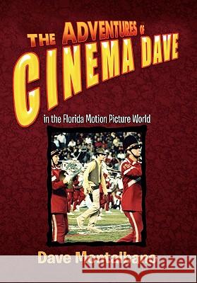 The Adventures of Cinema Dave in the Florida Motion Picture World Dave Montalbano 9781450023979 Xlibris Corporation - książka