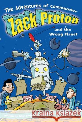 The Adventures of Commander Zack Proton and the Wrong Planet: Volume 3 Anderson, Brian 9781416913665 Aladdin Paperbacks - książka