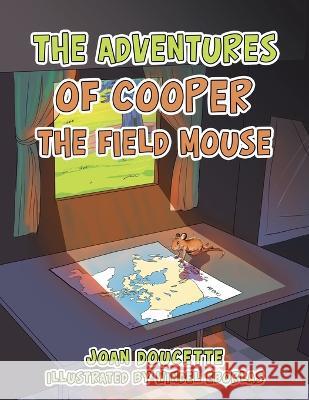 The Adventures of Cooper the Field Mouse Joan Doucette, Windel Eborlas 9781669857242 Xlibris Us - książka