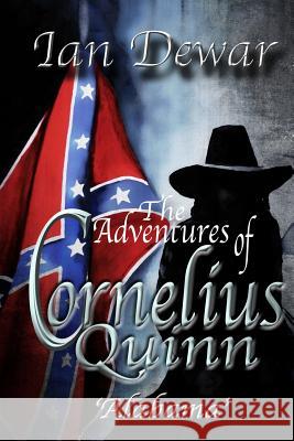 The Adventures of Cornelius Quinn 'Alabama' Ian Dewar 9781291747232 Lulu.com - książka
