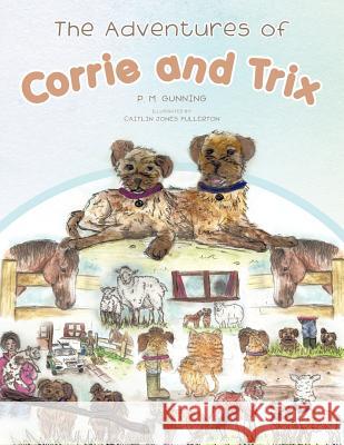 The Adventures of Corrie and Trix P. M. Gunning 9781477219508 Authorhouse - książka