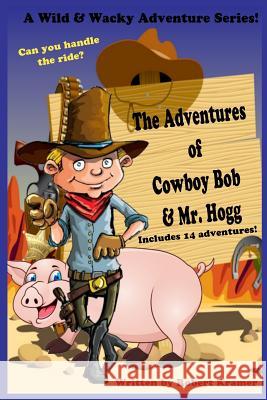 The Adventures of Cowboy Bob & Mr. Hogg Robert Kramer 9781517472535 Createspace - książka