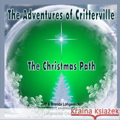 The Adventures of Critterville: The Christmas Path Brenda Longenecker Jeff Longenecker Jeff Longenecker 9781736113011 Jeff Longenecker - książka