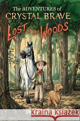 The Adventures of Crystal Brave: Lost in the Woods Bk Bradshaw Leo Hartas 9781942905417 Goldminds Publishing - książka