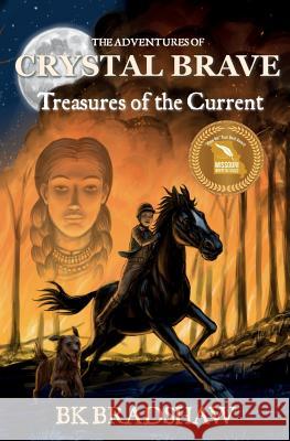 The Adventures of Crystal Brave: Treasures of the Current B. K. Bradshaw 9781942905974 Goldminds Publishing - książka