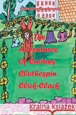 The Adventures of Curious Clothespin Click-Clack Valentina Bondarenko 9781947600072 Arts Archive Press - książka