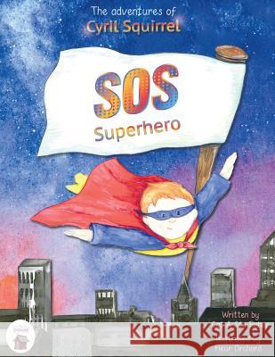 The adventures of Cyril Squirrel- SOS SUPERHERO: Save Our Schools Fisher, Cat 9780995612747 Snufflesnout House - książka