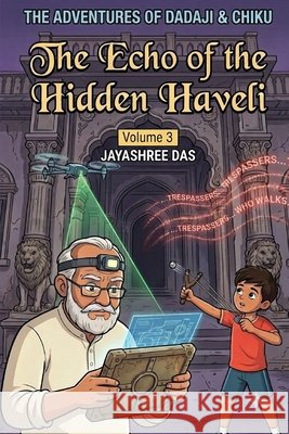 The Adventures of Dadaji & Chiku: Volume 3: The Echo of the Hidden Haveli Das, Jayashree 9798185815410 Independently Published - książka