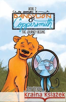 The Adventures of Dandylion and Coppersmith: The Journey Begins Kaylee McCoy John Blevins 9781734994971 Abundant Harvest Publishing - książka