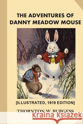 The Adventures of Danny Meadow Mouse [Illustrated, 1919 Edition] Cady, Harrison 9781540595416 Createspace Independent Publishing Platform - książka
