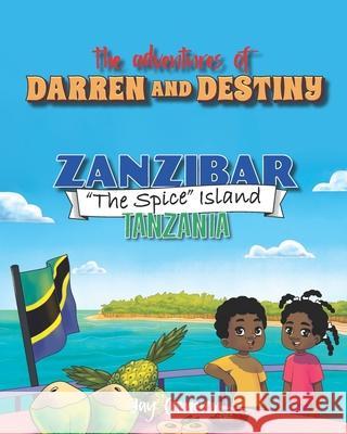 The Adventures of Darren and Destiny - Zanzibar - The Spice Islands Jay Cameron 9781737031109 Maximum Impact Publishing - książka